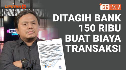 VIDEO CEK FAKTA: Kabar Bank Tagih 150 Ribu Rupiah untuk Biaya Transaksi