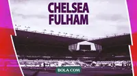 Liga Inggris - Chelsea Vs Fulham (Bola.com/Decika Fatmawaty)