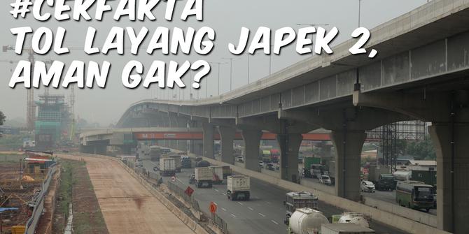 VIDEO: [CEK FAKTA] Menjajal Tol Layang Japek 2, Aman Nggak Sih?