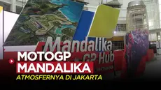Berita video atmosfer MotoGP Mandalika dihadirkan di Jakarta.