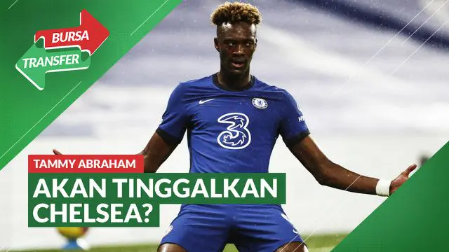 VIDEO Bursa Transfer: Tammy Abraham Selangkah Lagi Resmi ke AS Roma dari Chelsea