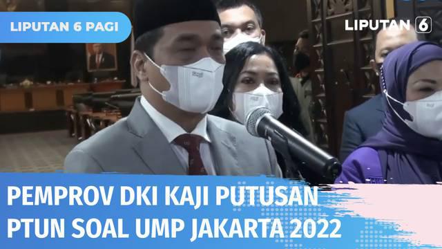 Wagub DKI, Ahmad Riza Patria akan mengkaji putusan PTUN yang mengabulkan gugatan API terkait UMP Jakarta 2022. Sementara itu, KSPI mendesak Anies untuk tidak menjalankan putusan PTUN dan tetap memberlakukan kenaikan UMP 5,1 persen.