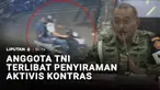 Terdapat empat Prajurit TNI ditetapkan sebagai tersangka kasus penyiraman air keras terhadap Wakil Koordinator Komisi untuk Orang Hilang, Andrie Yunus. Komisi III DPR membentuk panitia kerja untuk mengawal kasus ini.