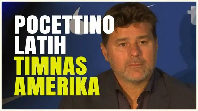 VIDEO: Mauricio Pochettino Resmi Jadi Pelatih Baru Timnas Amerika Serikat