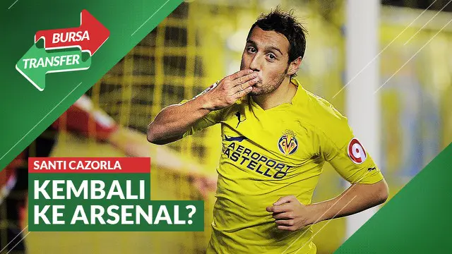 Berita Video Bursa Transfer: Tinggalkan Villarreal, Santi Cazorla Kemungkinan Akan Kembali ke Arsenal