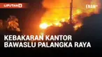 Kebakaran Kantor Bawaslu Palangka Raya Diduga Sengaja Dibakar, Ini Kata Polisi