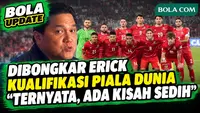 Fakta di Balik Pemain Timnas di Kualifikasi Piala Dunia, Erick: Ternyata, Ada Kisah Sedih ...