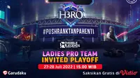 Saksikan, Live Streaming H3RO Esports 3.0 Mobile Legends Ladies Babak Playoff di Vidio Pekan Ini