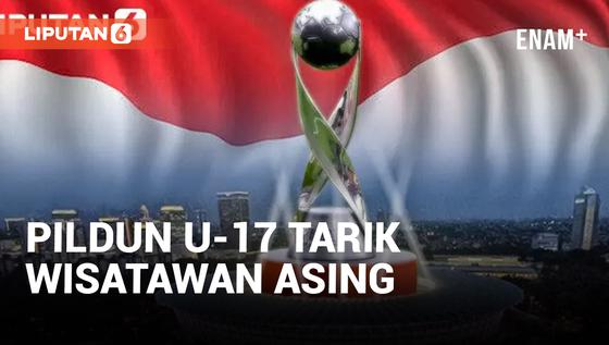 VIDEO: Piala Dunia U-17 Indonesia Bikin Lonjakan Wisatawan Asing