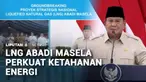 Proyek LNG Abadi Masela diyakini dapat memperkuat ketahanan energi nasional. Presiden Prabowo Subianto meresmikan pembangunan LNG Abadi Masela, setelah kehadirannya dinanti selama 3 dekade.