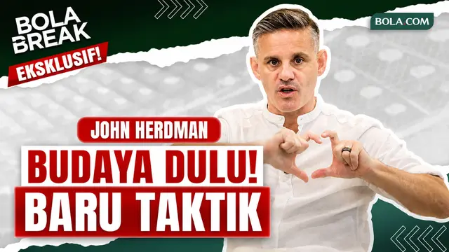Bola Break: John Herdman Ungkap Formula Lolos ke Piala Dunia, Bangun Budaya Tim Sebelum Bicara Taktik