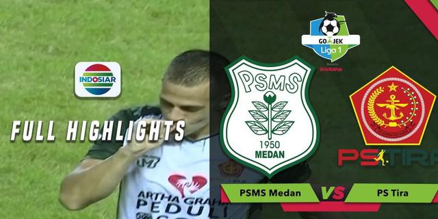 VIDEO: Highlights Liga 1 2018, PSMS Vs PS Tira 2-4