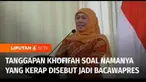 Salah satu nama yang berhembus kencang akan diusung sebagai bacawapres dalam kontestasi pilpres 2024 mendatang adalah Gubernur Jawa Timur, Khofifah Indar Parawansa. Khofifah digadang akan menjadi bacawapres Prabowo Subianto atau Ganjar Pranowo.