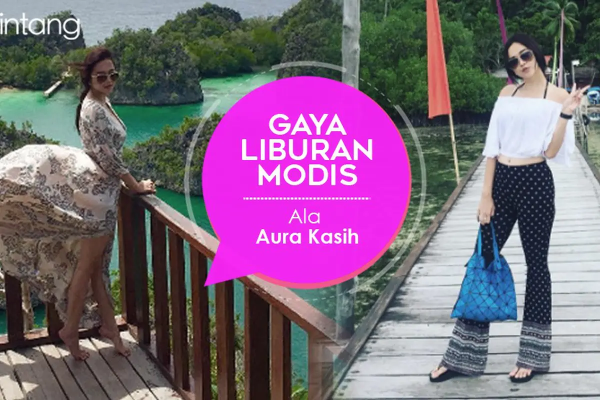 [Bintang] Gaya Liburan Modis Ala Aura Kasih