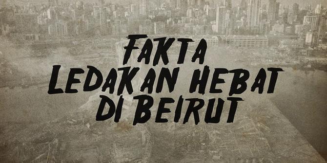 VIDEOGRAFIS: Fakta-Fakta Ledakan Hebat Beirut