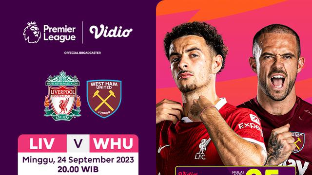 Link Live Streaming Liverpool vs West Ham di Vidio, 24 September 2023