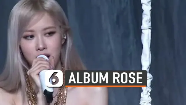 VIDEO: Debut Album Solo Rose Blackpink Pecahkan Rekor