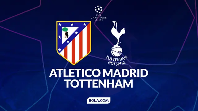 Prediksi Liga Champions: Atletico Madrid vs Tottenham - Champions League