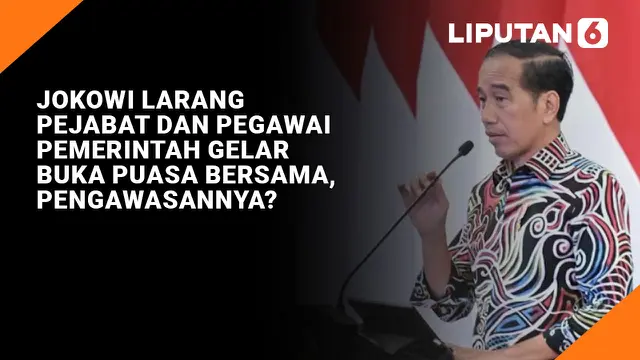 Jokowi Larang Pejabat dan Pegawai Pemerintah Gelar Buka Puasa Bersama, Pengawasannya?