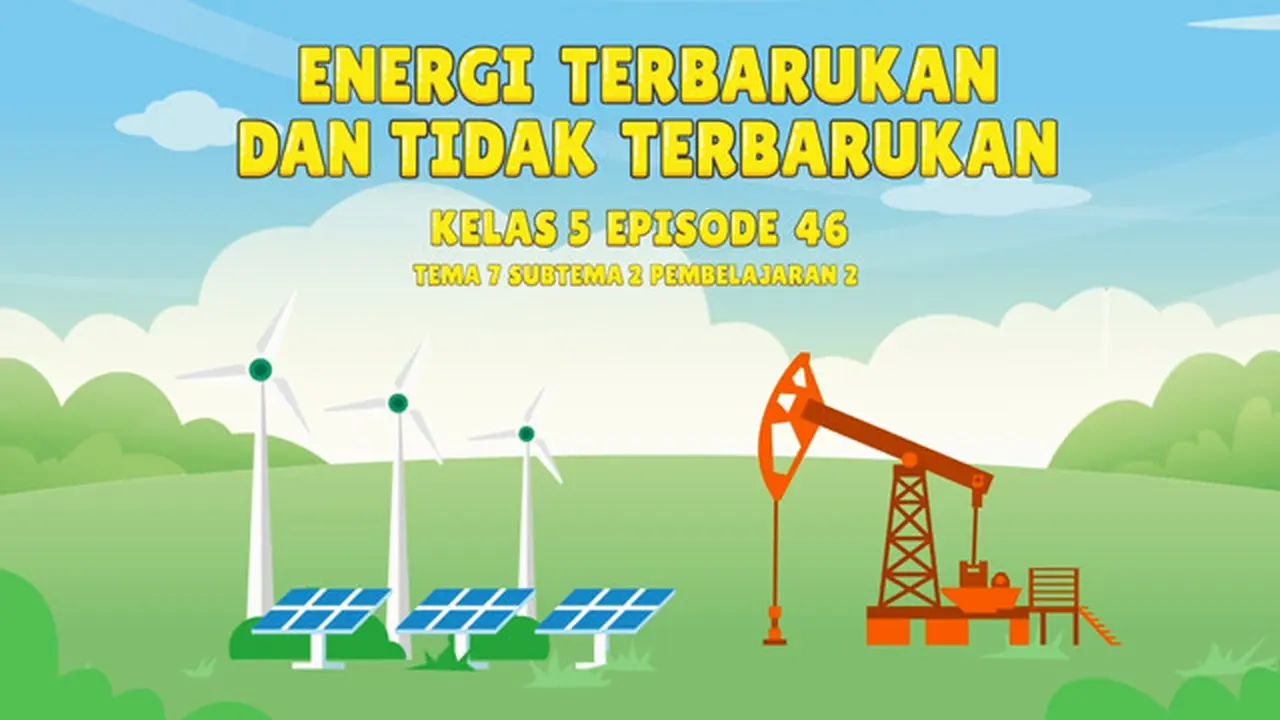 Menelusuri Kelebihan dan Kelemahan dari Energi Terbarukan Maupun Tidak Terbarukan