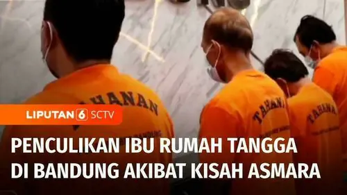 VIDEO: Ibu Rumah Tangga Diculik karena Kisah Asmara, Pelaku Sakit Hati