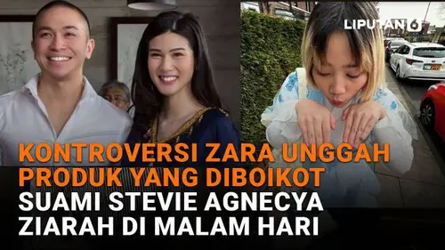 Kontroversi Zara Unggah Produk yang Diboikot, Suami Stevie Agnecya Ziarah di Malam Hari