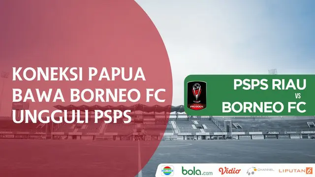 VIDEO: Berkat Koneksi Papua, Borneo FC Ungguli PSPS