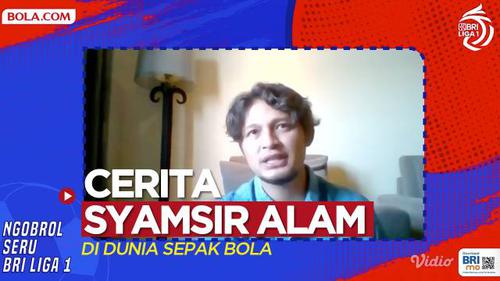 VIDEO: Cerita Menarik Pemain RANS Nusantara FC, Syamsir Alam di Acara Ngobrol Seru BRI Liga 1