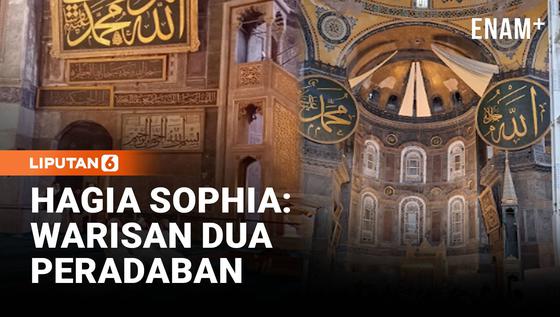Hagia Sophia: Warisan Dua Peradaban