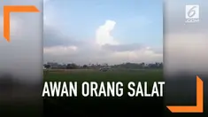 Warga NTB digegerkan dengan penampakan awan berbentuk orang yang sedang salat.