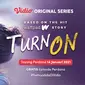 Segera Tayang Original Series Terbaru Vidio Berjudul 'Turn On'. (Sumber : dok. vidio.com)