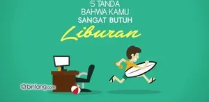 5 Tanda Bahwa Kamu Sangat Butuh Liburan