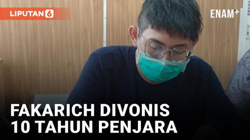VIDEO: Mentor Indra Kenz, Fakarich Divonis 10 Tahun Penjara dan Denda Rp 1 Miliar