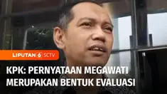 Beberapa waktu lalu, Ketua Umum PDIP Megawati Soekarnoputri menyatakan lembaga anti rasuah, Komisi Pemberantasan Korupsi harus diperkuat. Wakil Ketua KPK, Nurul Ghufron pun menanggapi pernyataan Megawati.