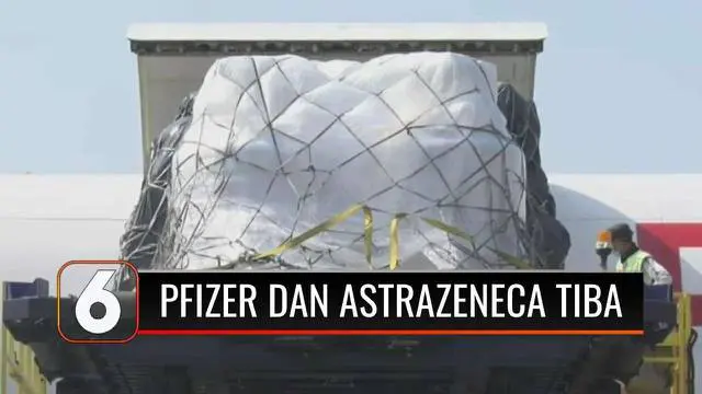 VIDEO: Kedatangan 3,6 Juta Dosis Vaksin Pfizer dan Astrazeneca di Indonesia