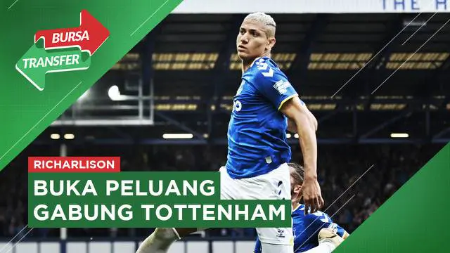 VIDEO Bursa Transfer: Tottenham Hotspur Siap Rampungkan Transfer Richarlison Dalam Waktu Dekat