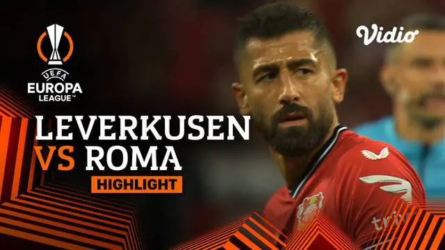 VIDEO: AS Roma ke Final Liga Europa setelah Bermain Imbang Kontra Bayer Levekusen