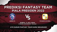 Berita video prediksi fantasy team Piala Presiden 2022, Arema FC Vs Barito Putera, Sabtu (2/7/22)