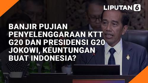 VIDEO: Banjir Pujian Penyelenggaraan KTT G20 dan Presidensi G20 Jokowi, Keuntungan buat Indonesia?