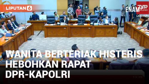 VIDEO: Teriakan Histeris Seorang Wanita Hebohkan Rapat Kapolri dan Komisi III DPR