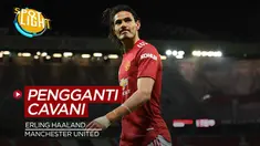 Berita video spotlight yang membahas tentang deretan pemain pengganti Edinson Cavani di Manchester United.