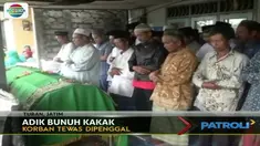 Pelaku yang merupakan adik korban diduga mengalami gangguan jiwa.