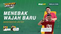 Berita Video Warung Bola yang akan membahas wajah baru Manchester United bersama dengan Poros Halang ID