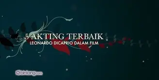 5 Akting Terbaik Leonardo Dicaprio Dalam Film