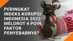 Peringkat Indeks Korupsi Indonesia 2022 Melorot 4 Poin, Faktor Penyebabnya?