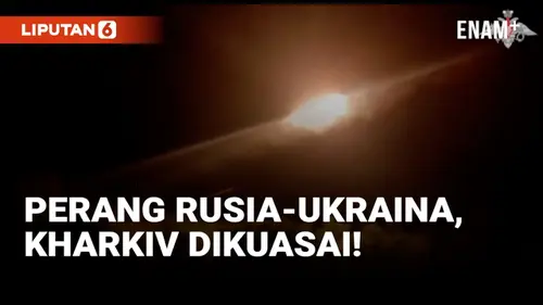 VIDEO: Rusia Klaim Kuasai Kharkiv, Ukraina Ambil Langkah Balasan
