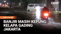 Senin Dini Hari, Banjir Kelapa Gading Jakarta Belum Surut!