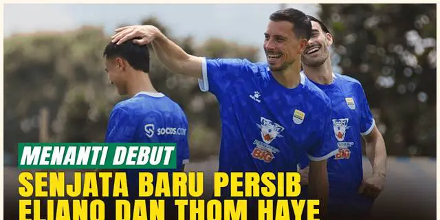 VIDEO: Persib Bandung Siapkan Senjata Baru! Thom Haye &amp; Reijnders Bisa Debut Lawan Persebaya