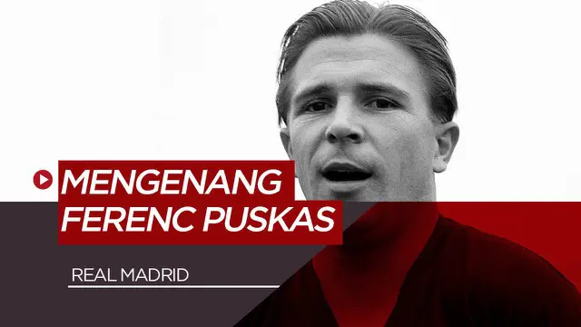 Berita Video Mengenang Legenda Real Madrid, Ferenc Puskas yang Lahir Saat April Mop