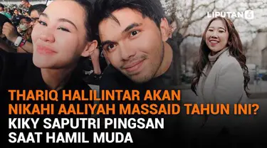 Mulai dari kabar Thariq Halilintar akan nikahi Aaliyah Massaid tahun ini hingga Kiky Saputri pingsan saat hamil muda, berikut sejumlah berita menarik News Flash Showbiz Liputan6.com.